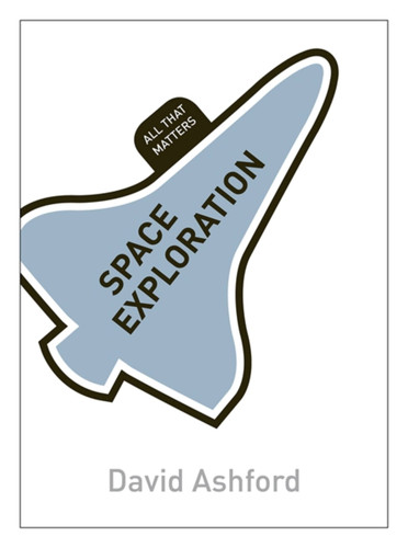 Space Exploration: All That Matters book cover by David Ashford
