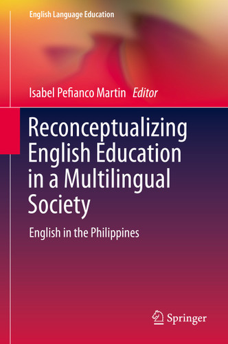 Reconceptualizing English Education in a Multilingual Society: English in the Philippines (English Language Education #13) book cover by 