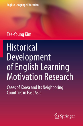 Historical Development of English Learning Motivation Research: Cases of Korea and Its Neighboring Countries in East Asia book cover by Tae-Young Kim