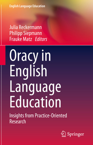 Oracy in English Language Education: Insights from Practice-Oriented Research (English Language Education #36) book cover by 