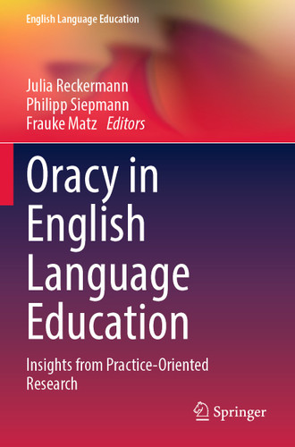 Oracy in English Language Education: Insights from Practice-Oriented Research (English Language Education #36) book cover by 