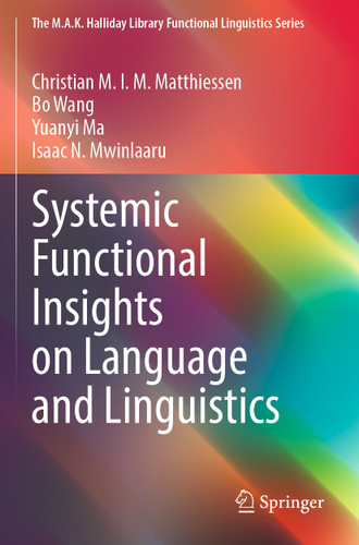 Systemic Functional Insights on Language and Linguistics (The M.A.K. Halliday Library Functional Linguistics Series) book cover by Christian M.I.M. Matthiessen, Bo Wang, Yuanyi Ma, Isaac N. Mwinlaaru