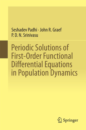 Periodic Solutions of First-Order Functional Differential Equations in Population Dynamics book cover by Seshadev Padhi, John R. Graef, P. D. N. Srinivasu