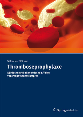 Thromboseprophylaxe Klinische und ökonomische Effekte von Prophylaxestrümpfen book cover by Wilfried von Eiff