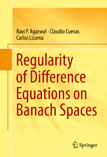 Regularity of Difference Equations on Banach Spaces book cover by Ravi P. Agarwal, Claudio Cuevas, Carlos Lizama