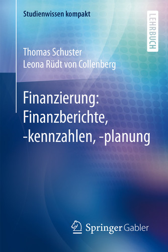 Finanzierung: Finanzberichte, -kennzahlen, -planung (Studienwissen kompakt) book cover by Thomas Schuster, Leona Rüdt von Collenberg