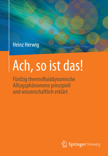 Ach, so ist das!: 50 thermofluiddynamische Alltagsphänomene anschaulich und wissenschaftlich erklärt book cover by Heinz Herwig