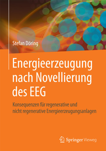 Energieerzeugung nach Novellierung des EEG: Konsequenzen für regenerative und nicht regenerative Energieerzeugungsanlagen book cover by Stefan Döring