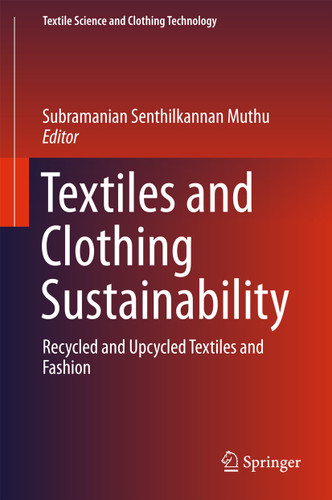 Textiles and Clothing Sustainability: Recycled and Upcycled Textiles and Fashion (Textile Science and Clothing Technology) book cover by 