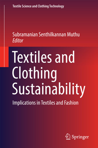 Textiles and Clothing Sustainability: Implications in Textiles and Fashion (Textile Science and Clothing Technology) book cover by 