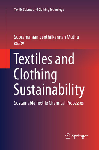 Textiles and Clothing Sustainability: Sustainable Textile Chemical Processes (Textile Science and Clothing Technology) book cover by 