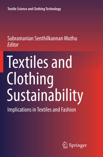 Textiles and Clothing Sustainability: Implications in Textiles and Fashion (Textile Science and Clothing Technology) book cover by 