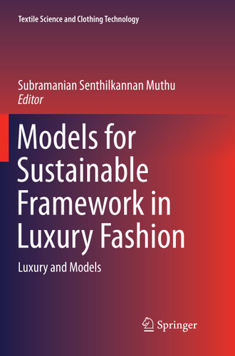 Models for Sustainable Framework in Luxury Fashion: Luxury and Models (Textile Science and Clothing Technology) book cover by 