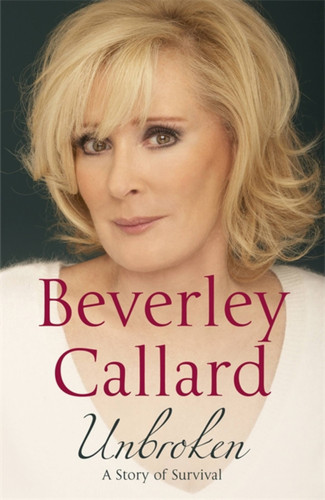 Unbroken: My story of survival book cover by Beverley Callard