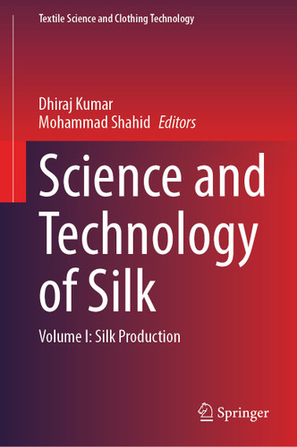 Science and Technology of Silk: Volume I: Silk Production (Textile Science and Clothing Technology) book cover by 