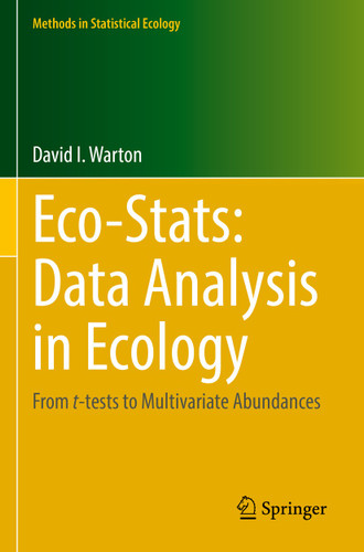Eco-Stats: Data Analysis in Ecology: From t-tests to Multivariate Abundances (Methods in Statistical Ecology) book cover by David I Warton