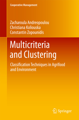 Multicriteria and Clustering: Classification Techniques in Agrifood and Environment (Cooperative Management) book cover by Zacharoula Andreopoulou, Christiana Koliouska, Constantin Zopounidis