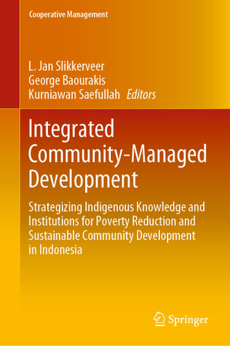 Integrated Community-Managed Development: Strategizing Indigenous Knowledge and Institutions for Poverty Reduction and Sustainable Community Development in Indonesia (Cooperative Management) book cover by 