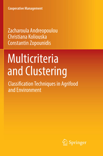 Multicriteria and Clustering: Classification Techniques in Agrifood and Environment (Cooperative Management) book cover by Zacharoula Andreopoulou, Christiana Koliouska, Constantin Zopounidis