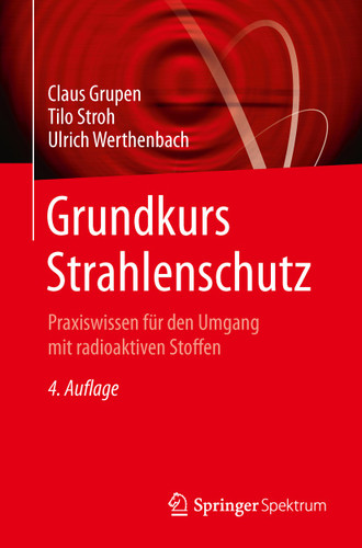 Grundkurs Strahlenschutz: Praxiswissen für den Umgang mit radioaktiven Stoffen book cover by Claus Grupen, Tilo Stroh, Ulrich Werthenbach