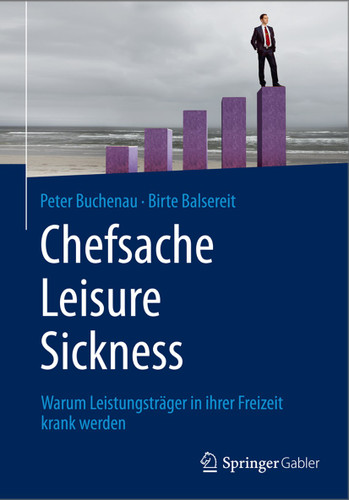 Chefsache Leisure Sickness: Warum Leistungsträger in ihrer Freizeit krank werden book cover by Peter Buchenau, Birte Balsereit