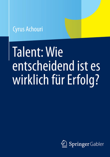 Talent: Wie entscheidend ist es wirklich für Erfolg? book cover by Cyrus Achouri