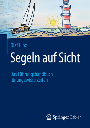 Segeln auf Sicht: Das Führungshandbuch für ungewisse Zeiten book cover by Olaf Hinz