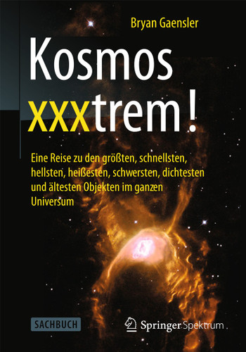 Kosmos xxxtrem!: Eine Reise zu den größten, schnellsten, hellsten, heißesten, schwersten, dichtesten und ältesten Objekten im ganzen Universum book cover by Bryan Gaensler