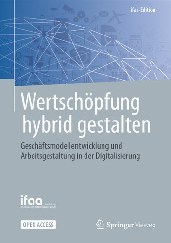 Wertschöpfung hybrid gestalten: Geschäftsmodellentwicklung und Arbeitsgestaltung in der Digitalisierung (ifaa-Edition) book cover by 