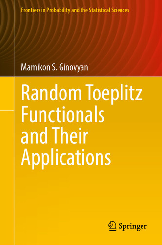 Random Toeplitz Functionals and Their Applications (Frontiers in Probability and the Statistical Sciences) book cover by Mamikon S. Ginovyan