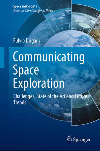 Communicating Space Exploration: Challenges, State of the Art and Future Trends (Space and Society) book cover by Fulvio Drigani