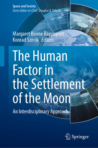 The Human Factor in the Settlement of the Moon: An Interdisciplinary Approach (Space and Society) book cover by 