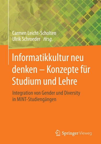 Informatikkultur neu denken - Konzepte für Studium und Lehre: Integration von Gender und Diversity in MINT-Studiengängen book cover by 