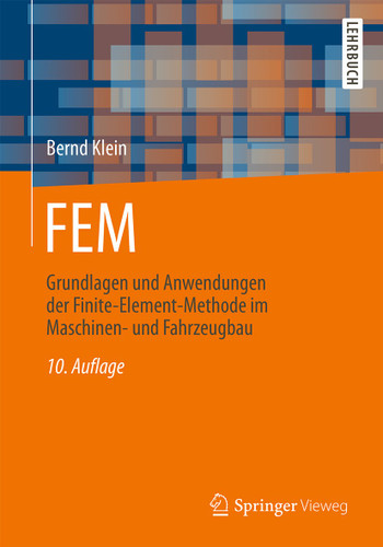 FEM: Grundlagen und Anwendungen der Finite-Element-Methode im Maschinen- und Fahrzeugbau book cover by Bernd Klein