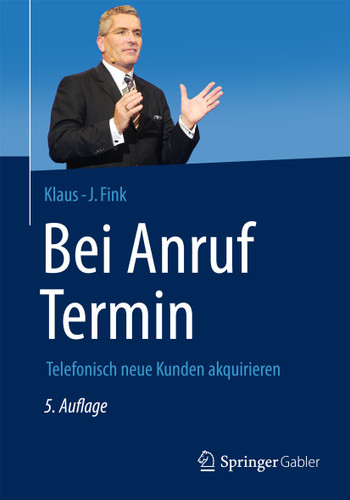 Bei Anruf Termin: Telefonisch neue Kunden akquirieren book cover by Klaus-J. Fink