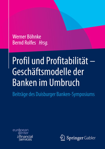 Profil und Profitabilität - Geschäftsmodelle der Banken im Umbruch: Beiträge des Duisburger Banken-Symposiums book cover by 