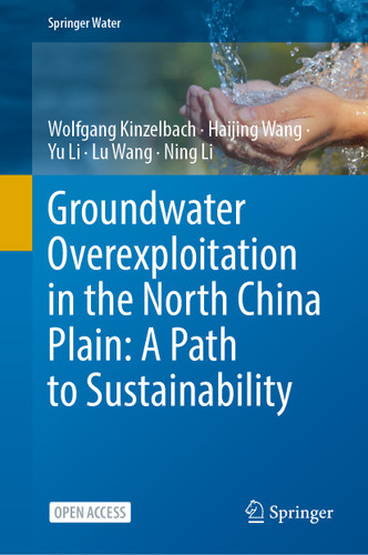 Groundwater overexploitation in the North China Plain: A path to sustainability (Springer Water) book cover by Wolfgang Kinzelbach, Haijing Wang, Yu Li, Lu Wang, Ning Li