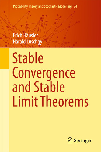 Stable Convergence and Stable Limit Theorems (Probability Theory and Stochastic Modelling #74) book cover by Erich Häusler, Harald Luschgy