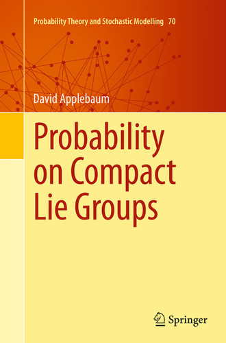 Probability on Compact Lie Groups (Probability Theory and Stochastic Modelling #70) book cover by David Applebaum