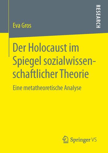 Der Holocaust im Spiegel sozialwissenschaftlicher Theorie: Eine metatheoretische Analyse book cover by Eva Gros