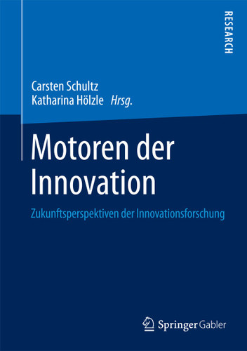 Motoren der Innovation: Zukunftsperspektiven der Innovationsforschung book cover by 