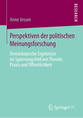 Perspektiven der politischen Meinungsforschung: Demoskopische Ergebnisse im Spannungsfeld von Theorie, Praxis und Öffentlichkeit book cover by Anne Jessen