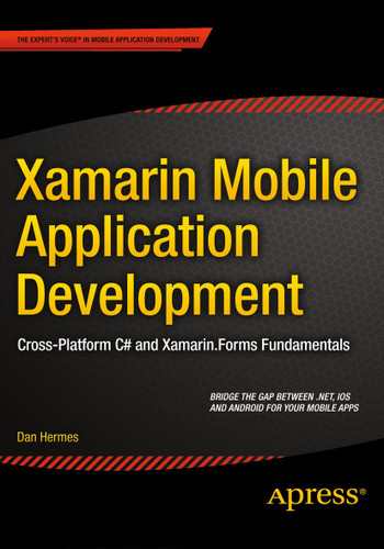 Xamarin Mobile Application Development: Cross-Platform C# and Xamarin.Forms Fundamentals book cover by Dan Hermes