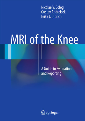 MRI of the Knee: A Guide to Evaluation and Reporting book cover by Nicolae V. Bolog, Gustav Andreisek, Erika J. Ulbrich