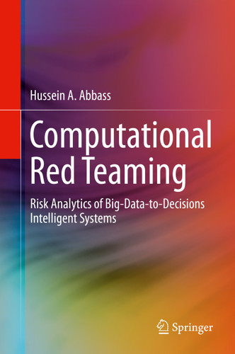 Computational Red Teaming: Risk Analytics of Big-Data-to-Decisions Intelligent Systems book cover by Hussein A. Abbass