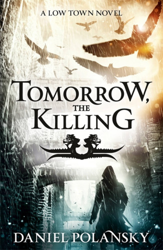 Tomorrow, the Killing: Low Town 2 book cover by Daniel Polansky