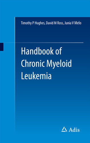 Handbook of Chronic Myeloid Leukemia book cover by Timothy P Hughes, David M Ross, Junia V Melo