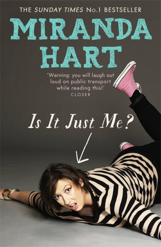 Is It Just Me?: Miranda Hart's heart-warming and feelgood Sunday Times Bestseller book cover by Miranda Hart