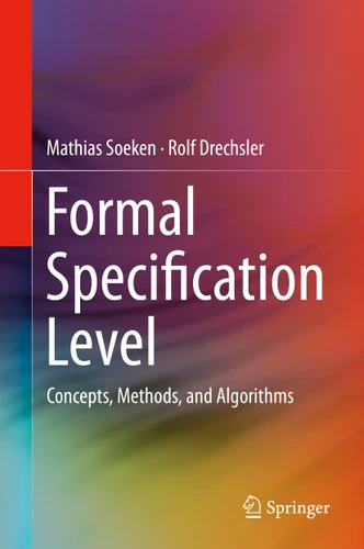 Formal Specification Level: Concepts, Methods, and Algorithms book cover by Mathias Soeken, Rolf Drechsler