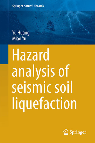 Hazard Analysis of Seismic Soil Liquefaction (Springer Natural Hazards) book cover by Yu Huang, Miao Yu
